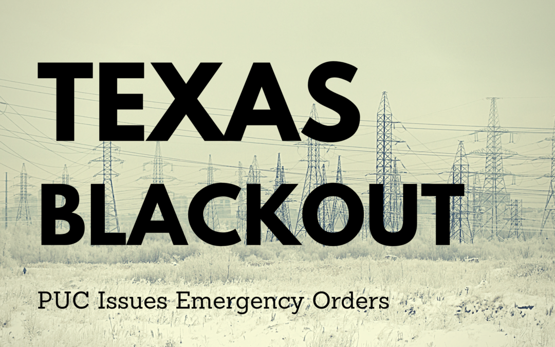 Public Utility Commission Issues Series of Executive Orders in Response to Blackouts